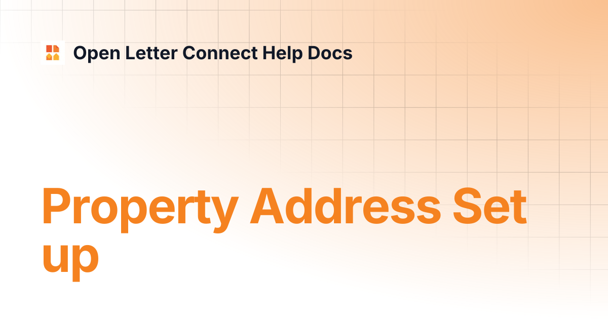 Property Address Set up | Open Letter Connect Help Docs